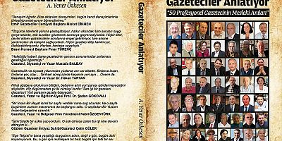 50 profesyonel gazetecinin mesleki anıları Gazeteciler Anlatıyor kitabında
