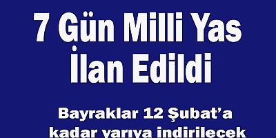 Cumhurbaşkanı Erdoğan duyurdu! 7 gün milli yas ilan edildi!