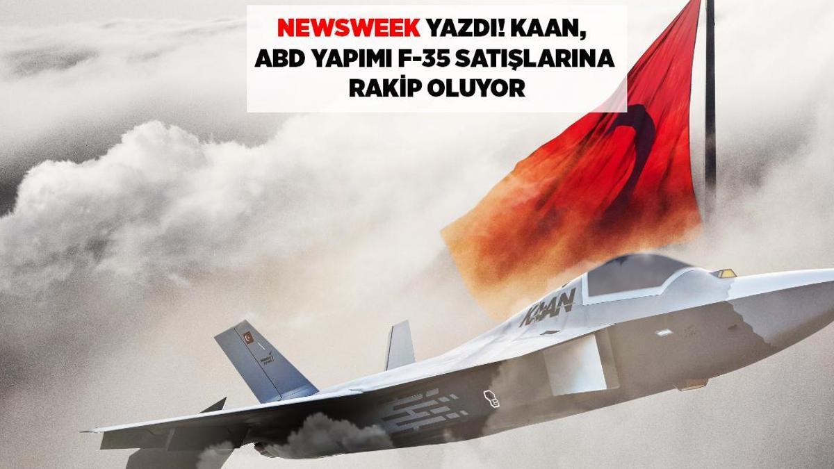 TÜRKİYE SAVUNMA SANAYİ: NEWSWEEK YAZDI: KAAN, ABD YAPIMI F-35 SATIŞLARINA RAKİP OLUYOR